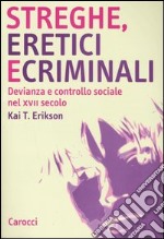 Streghe, eretici e criminali. Devianza e controllo sociale nel XVII secolo libro