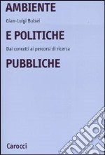 Ambiente e politiche pubbliche. Dai concetti ai percorsi di ricerca libro