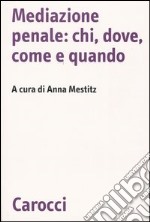 Mediazione penale: chi, dove, come e quando libro