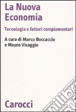 La nuova economia. Tecnologia e fattori complementari libro