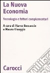 La nuova economia. Tecnologia e fattori complementari libro