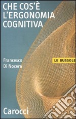 Che cos'è l'ergonomia cognitiva libro usato