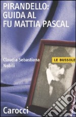 Pirandello: guida al Fu Mattia Pascal