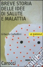 Breve storia delle idee di salute e malattia libro