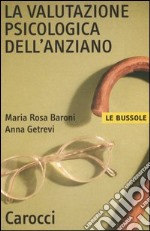 La valutazione psicologica dell'anziano libro