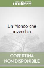 Un Mondo che invecchia libro