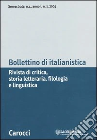 Bollettino di italianistica. Rivista di critica, storia letteraria, filologia e linguistica (2004). Vol. 1 libro