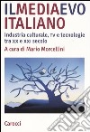 Il mediaevo italiano. Industria culturale, tv e tecnologie tra XX e XXI secolo libro di Morcellini M. (cur.)