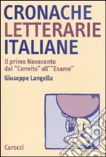 Cronache letterarie italiane. Il primo Novecento dal «Convito» all'«Esame» (1895-1925) libro