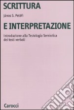 Scrittura e interpretazione. Introduzione alla testologia semiotica dei testi verbali libro