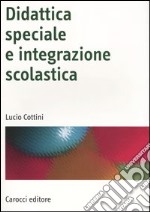 Didattica speciale e integrazione scolastica libro