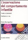 L'osservazione del comportamento infantile. Teorie e strumenti. Con CD-ROM libro di Baumgartner Emma