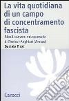 La vita quotidiana di un campo di concentramento fascista. Ribelli sloveni nel querceto di Renicci-Anghiari (Arezzo) libro di Finzi Daniele