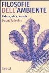 Filosofie dell'ambiente. Natura, etica, società libro