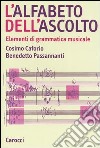 L'alfabeto dell'ascolto. Elementi di grammatica musicale libro