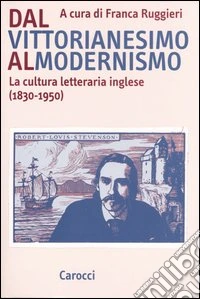 Dal vittorianesimo al modernismo. La cultura letteraria inglese (1830-1950)