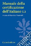 Manuale della certificazione dell'italiano L2 libro di Vedovelli M. (cur.)