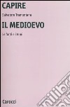 Capire il Medioevo. Le fonti e i temi libro di Tramontana Salvatore