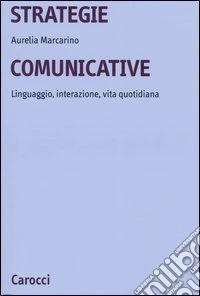 Strategie comunicative. Linguaggio, interazione, vita quotidiana libro
