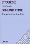 Strategie comunicative. Linguaggio, interazione, vita quotidiana libro di Marcarino Aurelia