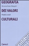 Geografia dei valori culturali. Modelli e studi libro