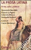 La prosa latina. Forme, autori, problemi libro di Montanari F. (cur.)