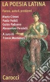 La poesia latina. Forme, autori, problemi libro di Montanari F. (cur.)
