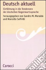 Deutsch aktuell. Einführung in die Tendenzen der deutschen Gegenwartssprache libro