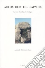 Logos peri tes sardous. Le fonti classiche e la Sardegna. Atti del Convegno di Studi (Lanusei 29 dicembre 1998) libro