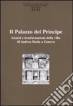 Ricerche di storia dell'arte vol. 82-83. II palazzo del principe. Genesi e trasformazioni della villa di Andrea Doria a Genova libro