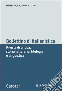 Bollettino di italianistica. Rivista di critica, storia letteraria, filologia e linguistica (2004). Vol. 2 libro
