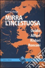 Mirra l'incestuosa. Ovidio Alfieri Ristori Ronconi libro