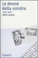 Le donne della sinistra (1944-1948) libro