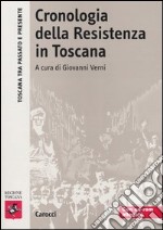 Cronologia della Resistenza in Toscana. Con CD-ROM