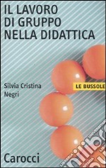 Il lavoro di gruppo nella didattica libro