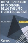 Breve dizionario di psicologia dello sviluppo e dell'educazione libro