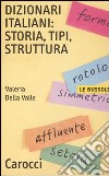 Dizionari italiani: storia, tipi, struttura libro di Della Valle Valeria