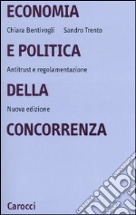 Economia e politica della concorrenza. Antitrust e regolamentazione libro