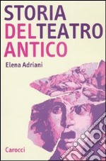 Storia del teatro antico libro