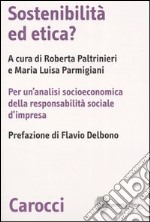 Sostenibilità ed etica? Per un'analisi socioeconomica della responsabilità sociale d'impresa libro