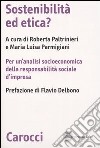 Sostenibilità ed etica? Per un'analisi socioeconomica della responsabilità sociale d'impresa libro