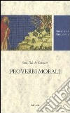 Proverbi morali. Testo spagnolo a fronte. Ediz. critica libro