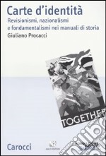 Carte d'identità. Revisionismi, nazionalismi e fondamentalismi nei manuali di storia libro