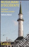 Musulmani d'Occidente. Tendenze dell'Islam europeo libro