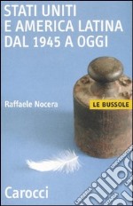 Stati Uniti e America Latina dal 1945 a oggi libro