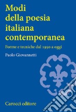 Modi della poesia italiana contemporanea. Forme e tecniche dal 1950 a oggi libro