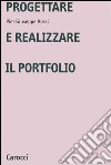 Progettare e realizzare il portfolio libro di Rossi P. Giuseppe