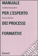 Manuale per l'esperto dei processi formativi libro