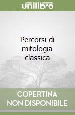 Percorsi di mitologia classica libro