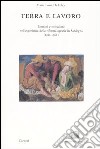 Terra e lavoro. Uomini e istituzioni nell'esperienza della riforma agraria in Sardegna (1950-1962) libro